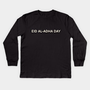 Eid Al-Adha Day On This Day Perfect Day Kids Long Sleeve T-Shirt